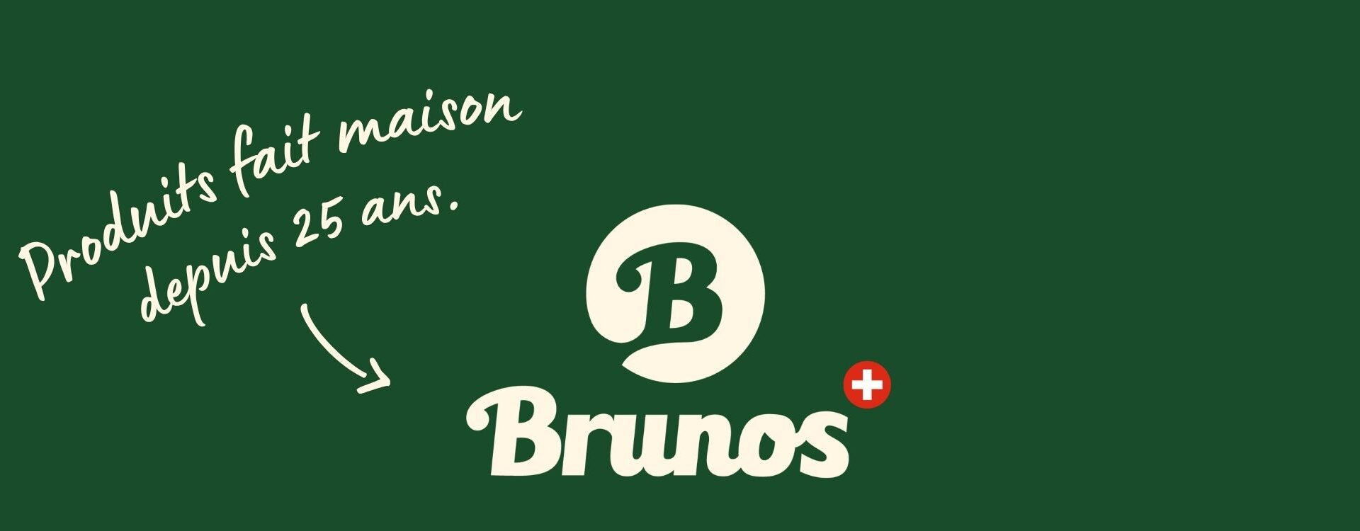 Grüner Header mit Brunos Logo und handschriftlichem französischem Text: «Produits fait maison depuis 25 ans.» Ein Pfeil zeigt auf das Logo.